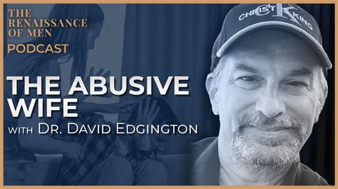 Podcast Dr David Edgington The Abusive Wife Youtube