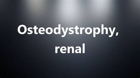 Osteodystrophy Renal Medical Definition And Pronunciation YouTube