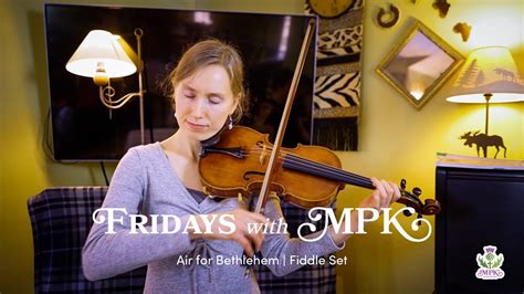 Air For Bethlehem Fiddle Set Fridays With Mpk Youtube