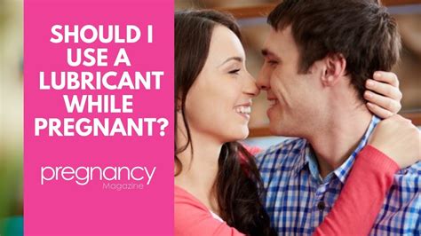Should I Use A Lubricant During Sex While Pregnant Youtube
