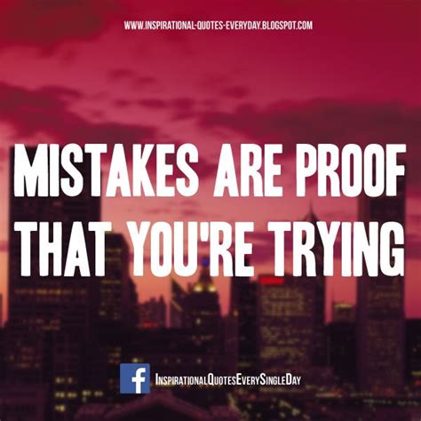 Mistakes Are Proof That Youre Trying ‪‎try‬ ‪‎nevergiveup