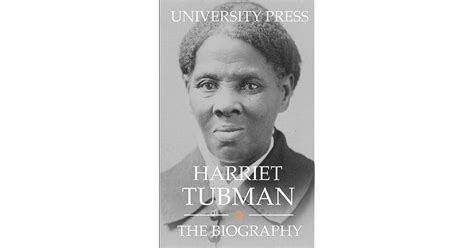 Harriet Tubman The Biography By University Press