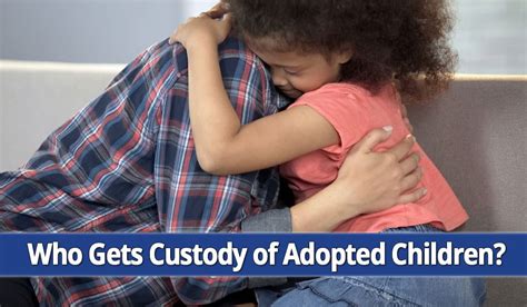 Who Gets Custody Of Adopted Children On Long Island Ny