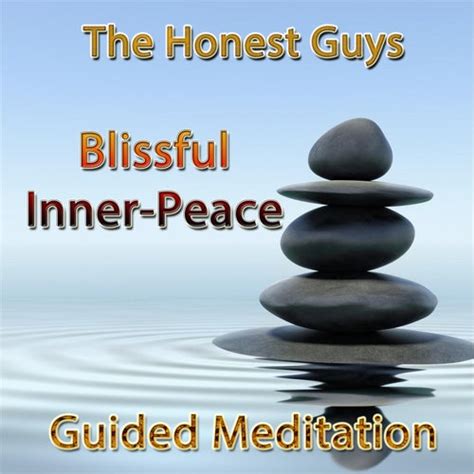 Guided Meditation Blissful Inner Peace By The Honest Guys Rhapsody
