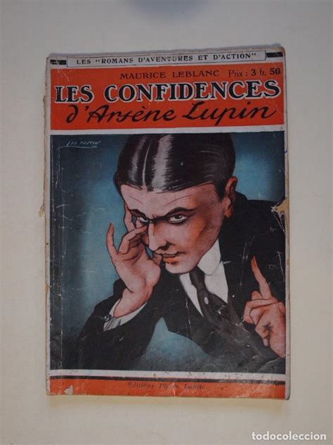 Kadınları kendine hayran bırakıyor, zenginlerden çalarak onları gülünç duruma düşürdükten sonra yoksulların yardımına koşuyor. les confidences d'arsène lupin - maurice leblan - Comprar Libros antiguos de terror, misterio y ...