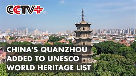 Chinas Quanzhou Added To Unesco World Heritage List Youtube