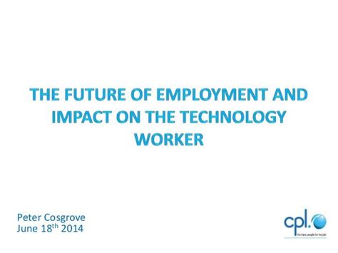 The Future Of Work And Impact On The Technology Worker Technology
