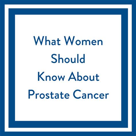A prostate tumor that has grown significantly in size may start to press on your bladder and urethra. What Women Should Know About Prostate Cancer