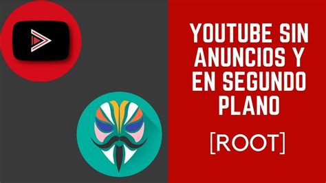 Youtube Sin Anuncios Y En Segundo Plano Android 8819 Root Youtube