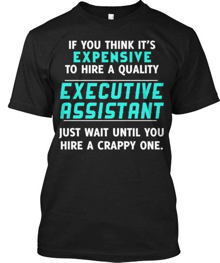 Maybe you would like to learn more about one of these? Limited Edition Executive Assistant ! | Teespring ...