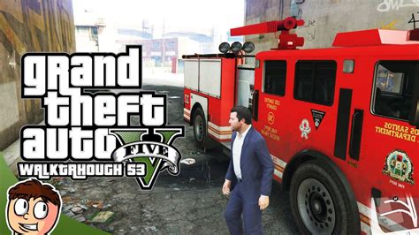Grand Theft Auto V Walkthrough 53 Fire Truck Ps4 Hd Youtube