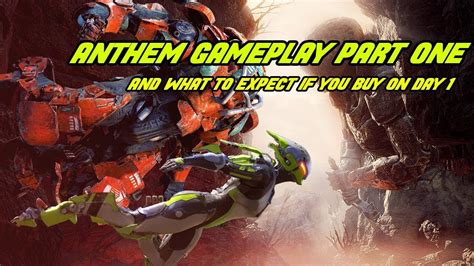 Anthem Day One Gameplay Part One Xbox One What To Expect Before You