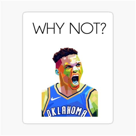 Why Not Russell Westbrook Sticker For Sale By Dankass25 Redbubble