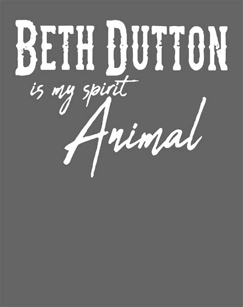 Beth Dutton Is My Spirit Animal Customize Unisex Digital Art By Nathan