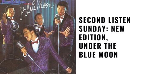 Second Listen Sunday New Edition Under The Blue Moon Reviews And Dunn