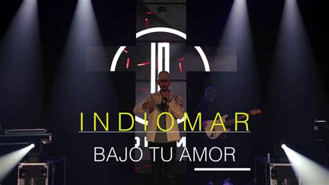 Indiomar “ Bajo Tu Amor “ Youtube