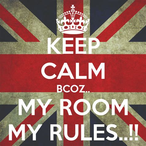 Keep Calm Bcoz My Room My Rules Poster Shreya210270 Keep Calm
