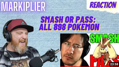 Smash Or Pass All 898 Pokémon Markiplier Reaction Youtube