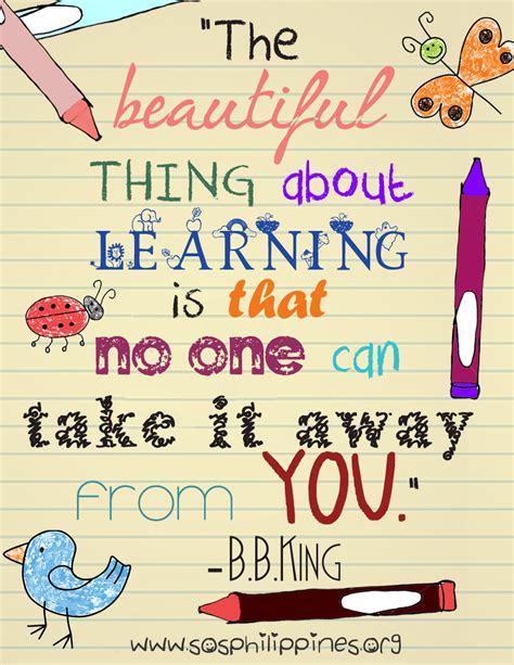 The Beautiful Thing About Learning Is That No One Can Take It Away