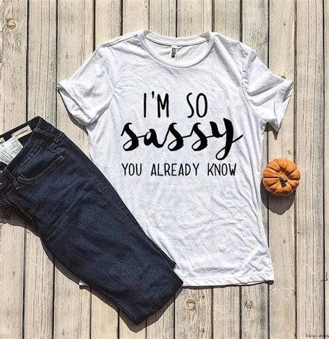 Im So Sassy You Already Know T Shirt I M Sassy Tee Etsy