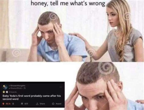 Honey Tell Me Whats Wrong Rshowerthoughts Uillusion91121 7h O6 3