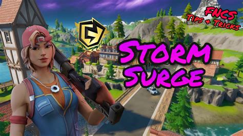 Everything You Need To Know About Storm Surge Fortnite Fncs Tips