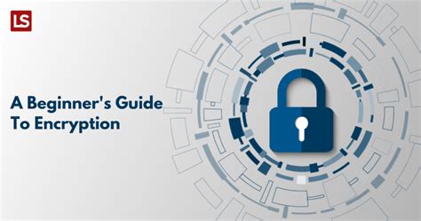 A Beginners Guide To Encryption