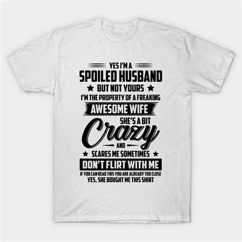 yes im a spoiled husband but not yours funny wife t yes im a spoiled husband but not yours