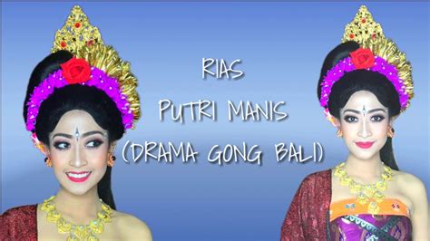 Rias Putri Manis Drama Gong Bali Makeup Penari Tri Utarini Youtube