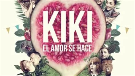 Kiki El Amor Se Hace