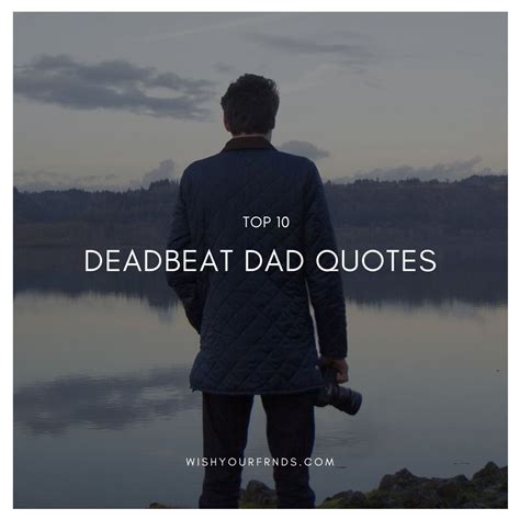 Top 10 Deadbeat Dad Quotes Wish Your Friends