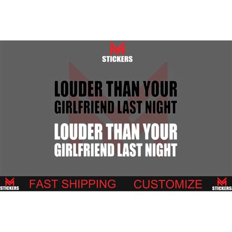 Louder Than Your Girlfriend Last Night Car Sticker Myvi Civic City Vios Honda Toyota Nissan