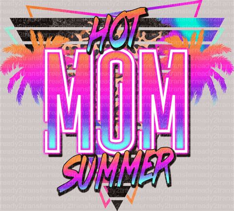 Hot Mom Summer Magic Mothers Day Dtf Heat Transfer Mama Design Mom