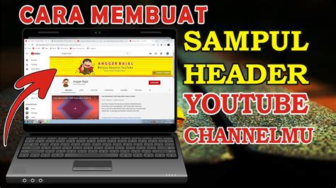 CARA MEMBUAT SAMPUL/HEADER YOUTUBE | 2020 SIMPLE SEMUA ORANG BISA - YouTube