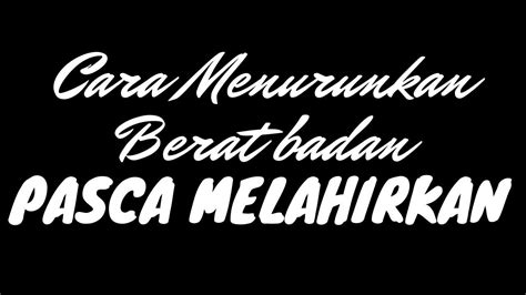 Demikianlah artikel mengenai cara menurunkan berat badan setelah melahirkan yang baik dan benar. Cara Menurunkan Berat Badan Berlebih Dengan Cepat Setelah ...