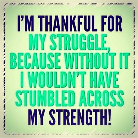 Im Thankful For My Struggle Because Without It I Wouldnt Have