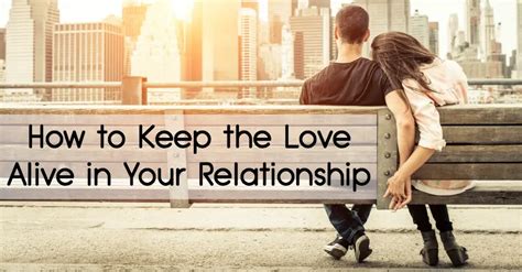 How To Keep The Love Alive In Your Relationship