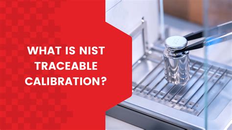 What Is Nist Traceable Calibration And Where Do I Get A Nist Traceable