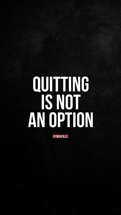 Quitting Is Not An Option In 2021 Quites Fitness Inspiration Quotes
