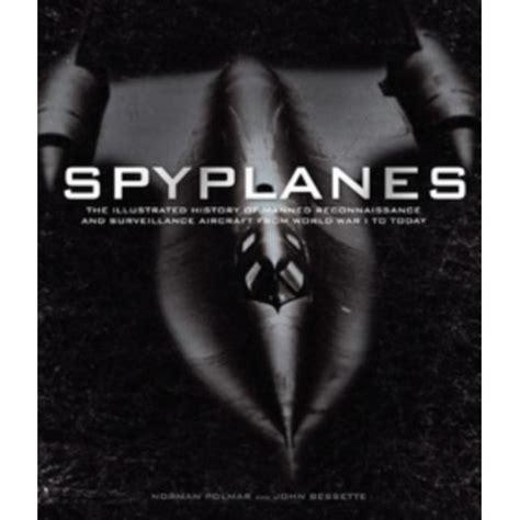 Spyplanes The Illustrated Guide To Manned Reconnaissance And Surveillance Aircraft From World