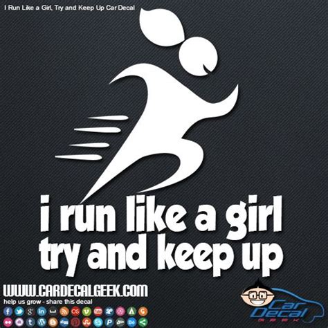 I Run Like A Girl Try And Keep Up Car Window Decal Sticker Girls Be Like Run Like A Girl