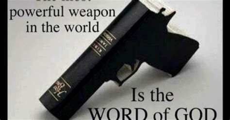 The Most Powerful Weapon In The World Is The Word Of God Ccw