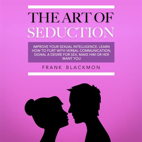 The Art Of Seduction Improve Your Sexual Intelligence Learn How To Flirt With Verbal