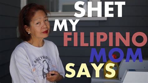 Shet My Filipino Mom Says Youtube