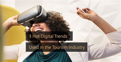 Digital Trends In The Tourism Industry 4 Big Innovations In 2023