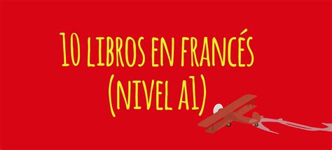 10 Libros De Lectura En Francés Nivel A1 Elblogdeidiomases