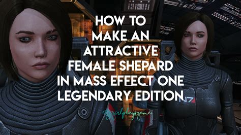 How To Make An Attractive Sexy Femshep Female Shepard In Mass Effect