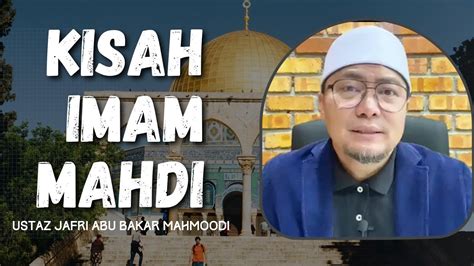 Kisah Imam Mahdi Ustaz Jafri Abu Bakar Mahmoodi Youtube