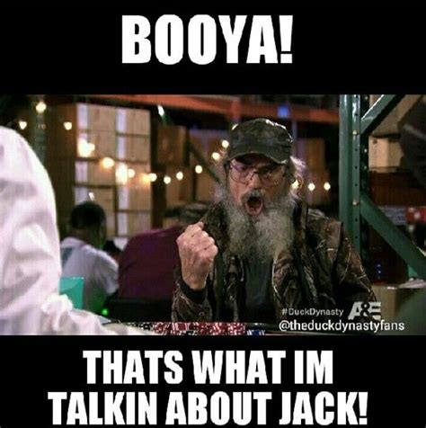 Duck Dynasty Si Quotes Si Robertson Thats What Im Talking About Jack