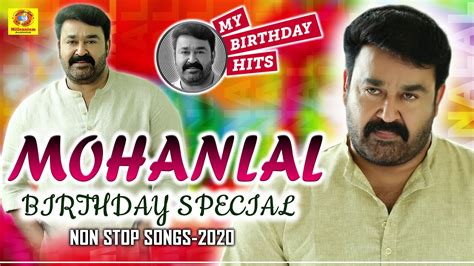 Malayalam birthday songs mp3 & mp4. Mohanlal Birthday Special Hits 2020 | Non Stop Malayalam ...